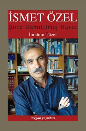 İsmet Özel: Şiire Damıtılmış Hayat